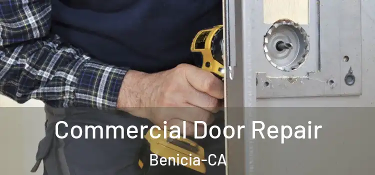  Commercial Door Repair Benicia-CA